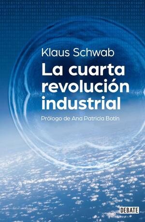 La Cuarta Revolucion Industrial by Klaus Schwab