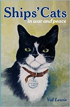 Ships' Cats: In War & Peace by Val Lewis