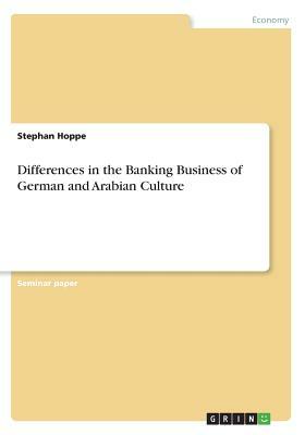 Differences in the Banking Business of German and Arabian Culture by Stephan Hoppe