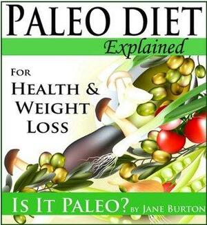 Paleo Diet: Paleo Diet for Weight Loss Book & Paleo Eating for Modern People - The Caveman Diet Food List Guide by Jane Burton