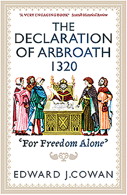 The Declaration of Arbroath: For Freedom Alone' by Edward J. Cowan