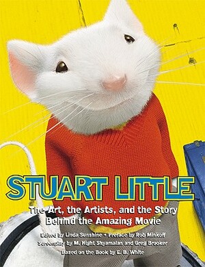 Stuart Little: The Art, the Artists, and the Story Behind the Amazing Movie by Greg Brooker, Linda Sunshine, M. Night Shyamalan