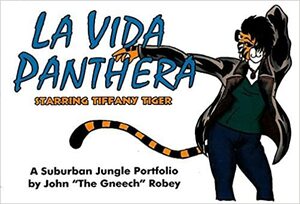 La Vida Panthera, Starring Tiffany Tiger: A Suburban Jungle Portfolio (The Suburban Jungle) by John R. Robey