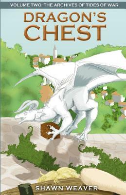 Dragon's Chest: Volume Two: The archives of Tides of War by Shawn Weaver