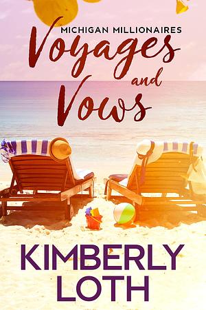 Voyages and Vows: A fake Marriage Friends to Lovers Romance by Kimberly Loth, Kimberly Loth