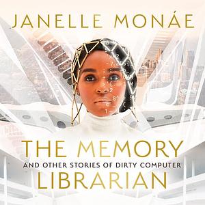 The Memory Librarian by Janelle Monáe