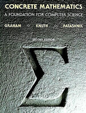 Concrete Mathematics: A Foundation for Computer Science by Oren Patashnik, Ronald L. Graham, Donald Ervin Knuth