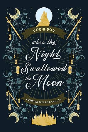 When The Night Swallowed The Moon: A Vampire Fantasy Romance by Ophelia Wells Langley