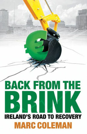 Back from the Brink - Ireland's Road to Recovery by Marc Coleman