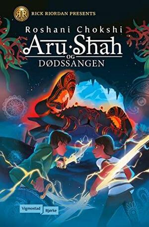 Aru Shah og dødssangen by Roshani Chokshi