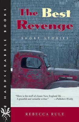 The Best Revenge: Short Stories by Rebecca Rule