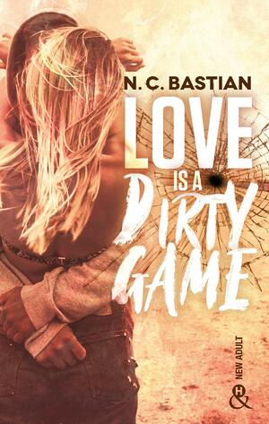 Love is a Dirty Game by N.C. Bastian