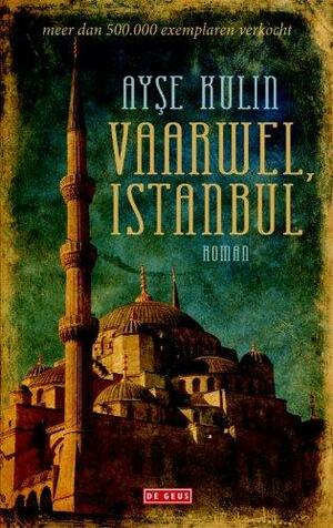 Vaarwel, Istanbul by Ayşe Kulin