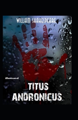 Titus Andronicus Illustrated by William Shakespeare