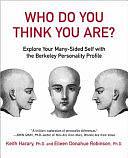 Who Do You Think You Are?: Explore Your Many-sided Self with the Berkeley Personality Profile by Eileen Donahue Robinson, Keith Harary