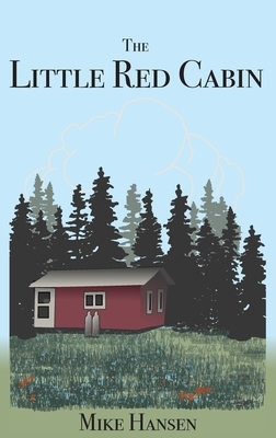 Little Red Cabin: Short Stories and Long Thoughts by Mike Hansen