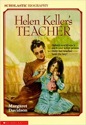 Helen Keller's Teacher by Margaret Davidson