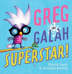 Greg the Galah, Superstar! by Patrick Guest