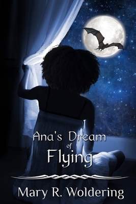 Ana's Dream of Flying by Mary R. Woldering