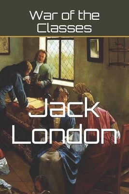 War of the Classes by Jack London