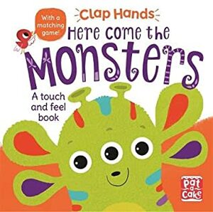Clap Hands: Here Come the Monsters by Pat-a-Cake, Hilli Kushnir