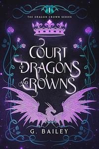 Court of Dragons and Crowns by G. Bailey