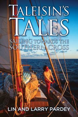 Taleisin's Tales: Sailing Towards the Southern Cross by Lin Pardey