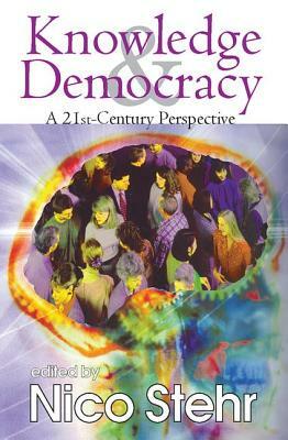 Knowledge & Democracy: A 21st-Century Perspective by Nico Stehr