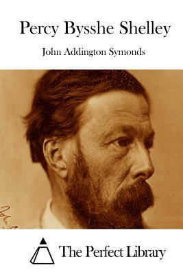 Percy Bysshe Shelley by John Addington Symonds