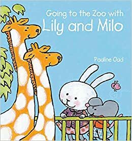 Going to the Zoo with Lily and Milo by Pauline Oud