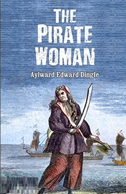The Pirate Woman Illustrated by Aylward Edward Dingle