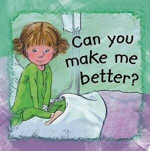 Can You Make Me Better? by Ann De Bode, Rien Broere