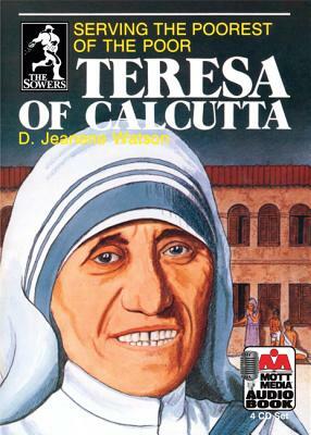 Teresa of Calcutta: Serving the Poorest of the Poor by D. Jeanene Watson