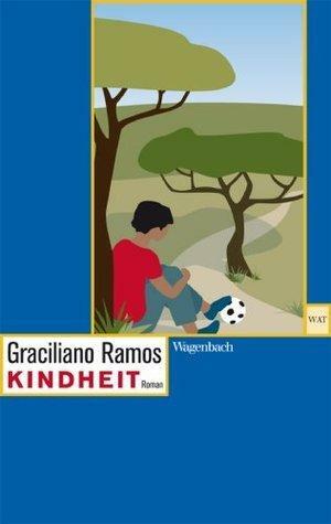 Kindheit: Ein autobiographischer Roman by Inés Koebel, Graciliano Ramos