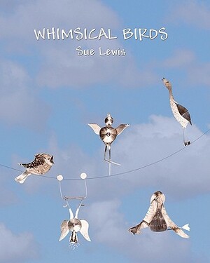 Whimsical Birds by Sue Lewis