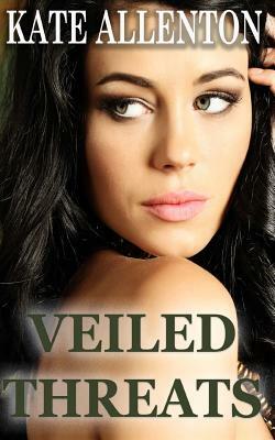 Veiled Threats by Kate Allenton