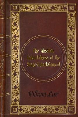 William Law - The Absolute Unlawfulness of the Stage-Entertainment by William Law