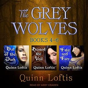 The Grey Wolves Series Books 4, 5 & 6 by Quinn Loftis, Quinn Loftis