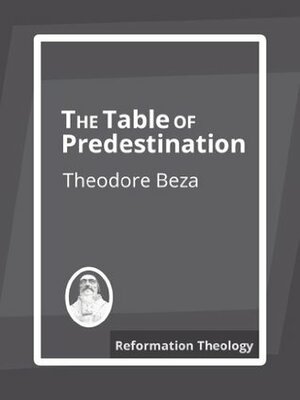 The Table of Predestination by Theodore Beza