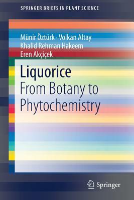 Liquorice: From Botany to Phytochemistry by Münir Öztürk, Volkan Altay, Khalid Rehman Hakeem