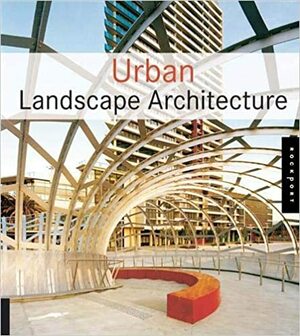 Urban Landscape Architecture by Bridget Vranckx, Bridget Vranckx