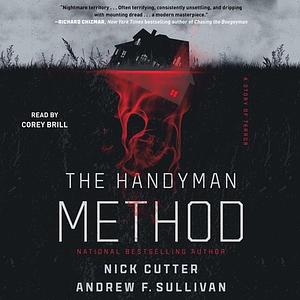 The Handyman Method: A Story of Terror by Nick Cutter, Andrew F. Sullivan