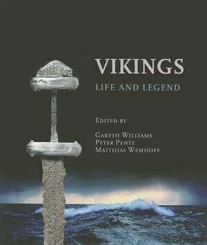 Vikings: Life and Legend by Peter Pentz, Gareth Williams, Matthias Wemhoff