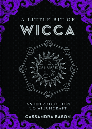 A Little Bit of Wicca: An Introduction to Witchcraft by Cassandra Eason