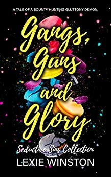 Gangs, Guns, and Glory by Lexie Winston