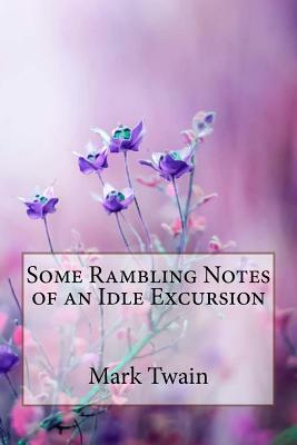 Some Rambling Notes of an Idle Excursion Mark Twain by Mark Twain