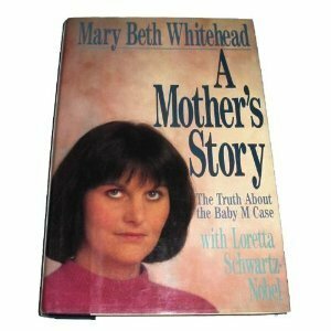 A Mother's Story: The Truth about the Baby M Case by Loretta Schwartz-Nobel, Mary Beth Whitehead