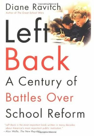 Left Back: A Century of Battles over SchoolReform by Diane Ravitch