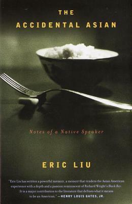 The Accidental Asian: Notes of a Native Speaker by Eric Liu