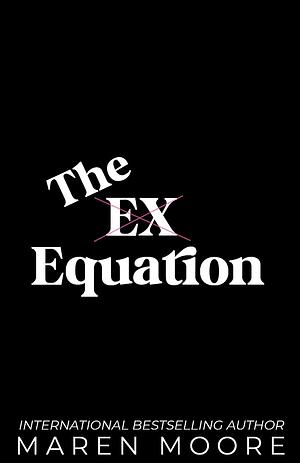 The Ex Equation by Maren Moore